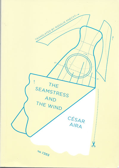 Cesar Aira Seamstress and the Wind